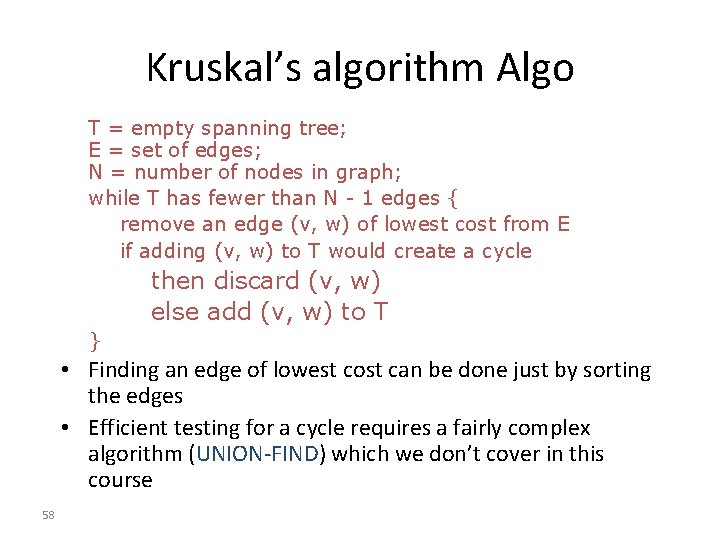 Kruskal’s algorithm Algo T = empty spanning tree; E = set of edges; N