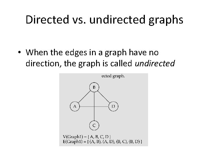 Directed vs. undirected graphs • When the edges in a graph have no direction,