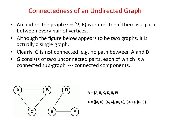 Connectedness of an Undirected Graph • An undirected graph G = (V, E) is