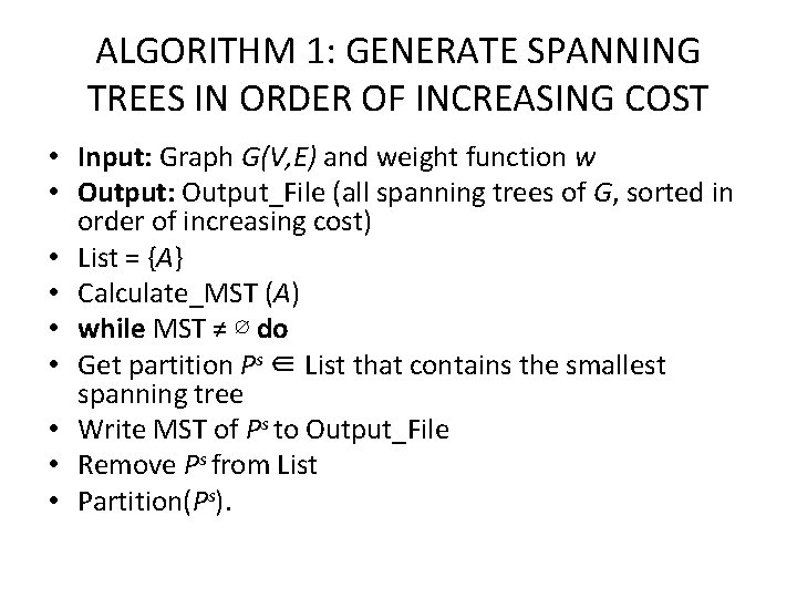 ALGORITHM 1: GENERATE SPANNING TREES IN ORDER OF INCREASING COST • Input: Graph G(V,