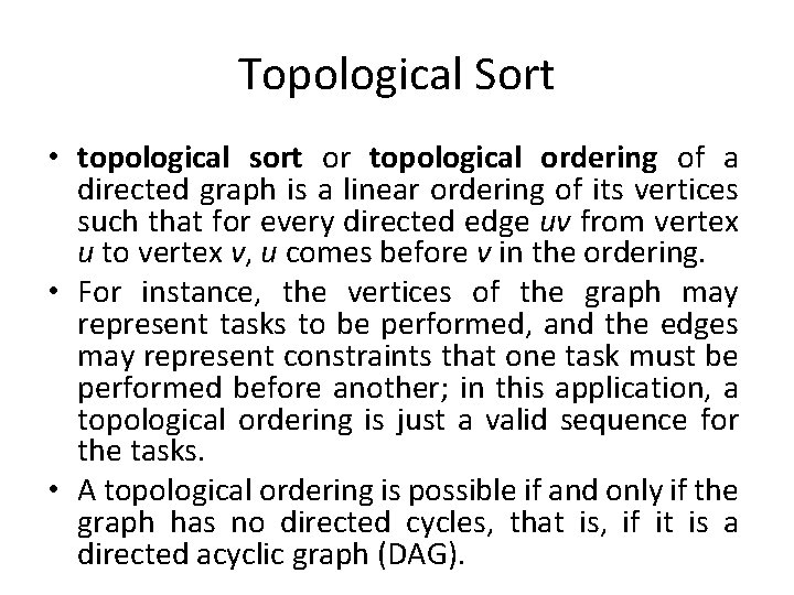 Topological Sort • topological sort or topological ordering of a directed graph is a