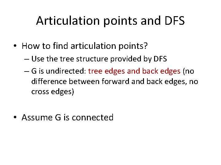 Articulation points and DFS • How to find articulation points? – Use the tree