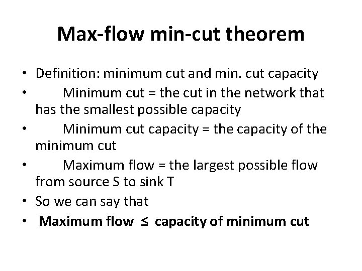 Max-flow min-cut theorem • Definition: minimum cut and min. cut capacity • Minimum cut