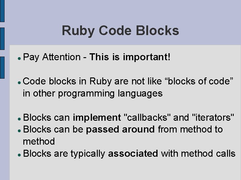 Ruby Code Blocks Pay Attention - This is important! Code blocks in Ruby are
