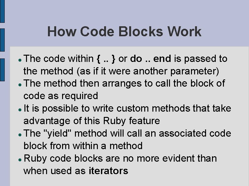 How Code Blocks Work The code within {. . } or do. . end How Code Blocks Work The code within {. . } or do. . end