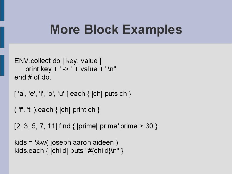 More Block Examples ENV. collect do | key, value | print key + '