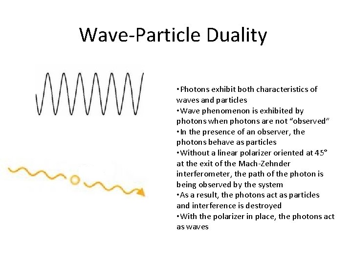Wave-Particle Duality • Photons exhibit both characteristics of waves and particles • Wave phenomenon