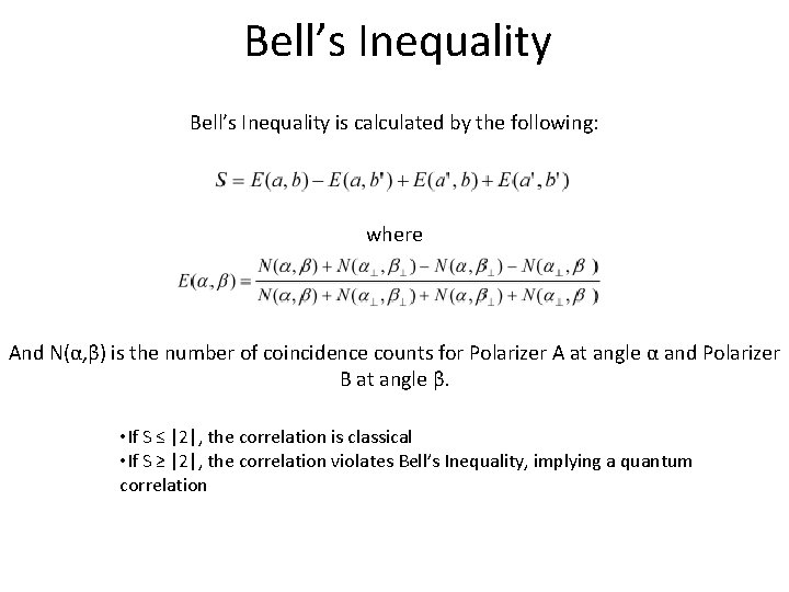 Bell’s Inequality is calculated by the following: where And N(α, β) is the number