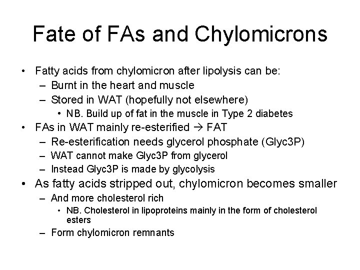 Fate of FAs and Chylomicrons • Fatty acids from chylomicron after lipolysis can be: