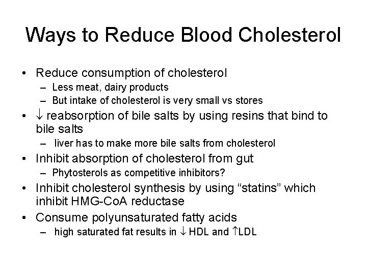 Ways to Reduce Blood Cholesterol • Reduce consumption of cholesterol – Less meat, dairy