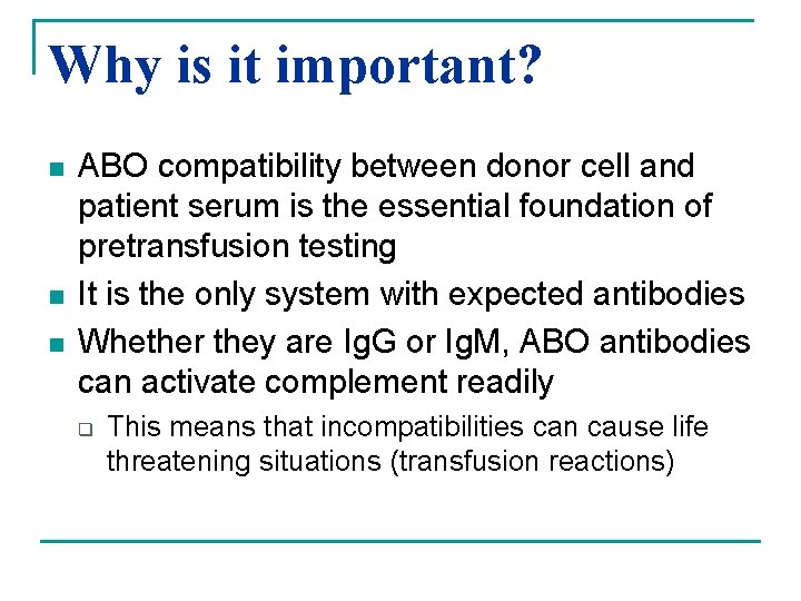 Why is it important? n n n ABO compatibility between donor cell and patient