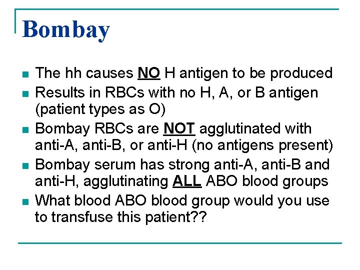 Bombay n n n The hh causes NO H antigen to be produced Results