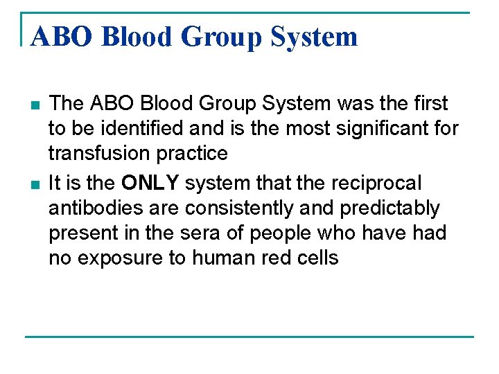 ABO Blood Group System n n The ABO Blood Group System was the first