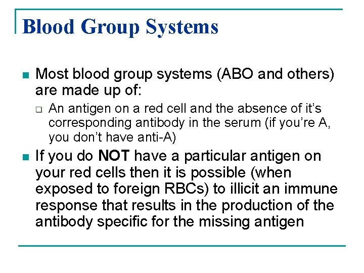 Blood Group Systems n Most blood group systems (ABO and others) are made up