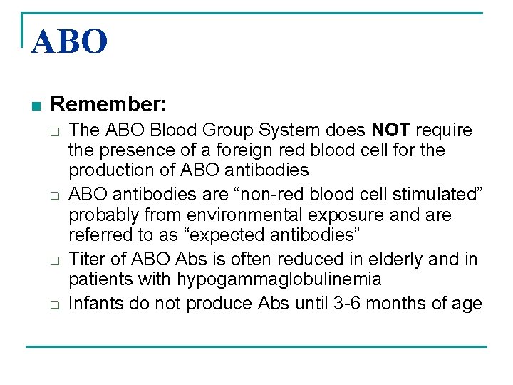 ABO n Remember: q q The ABO Blood Group System does NOT require the