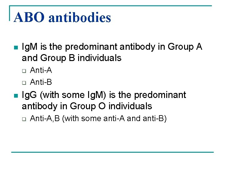 ABO antibodies n Ig. M is the predominant antibody in Group A and Group