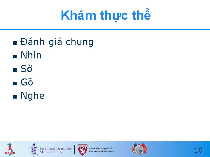 Khám thực thể n n n Đánh giá chung Nhìn Sờ Gõ Nghe 10