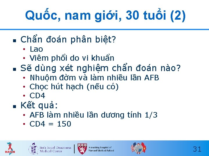 Quốc, nam giới, 30 tuổi (2) n Chẩn đoán phân biệt? • Lao •