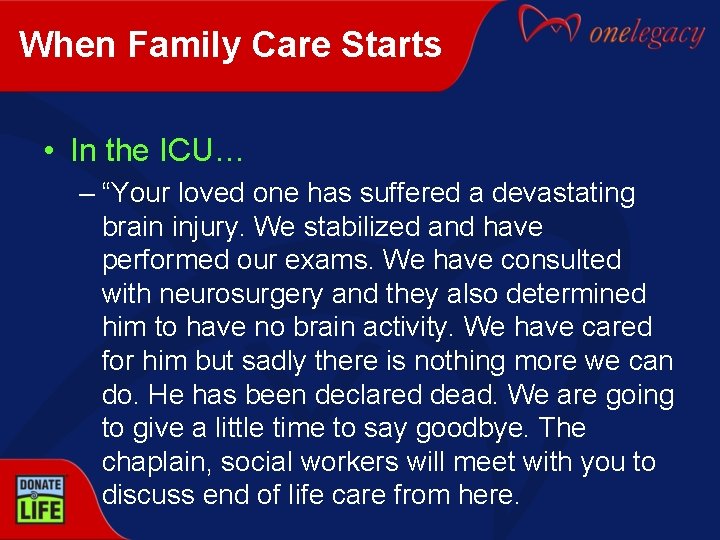 When Family Care Starts • In the ICU… – “Your loved one has suffered
