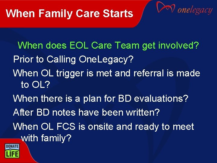 When Family Care Starts When does EOL Care Team get involved? Prior to Calling