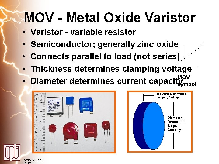 MOV - Metal Oxide Varistor • • • Varistor - variable resistor Semiconductor; generally