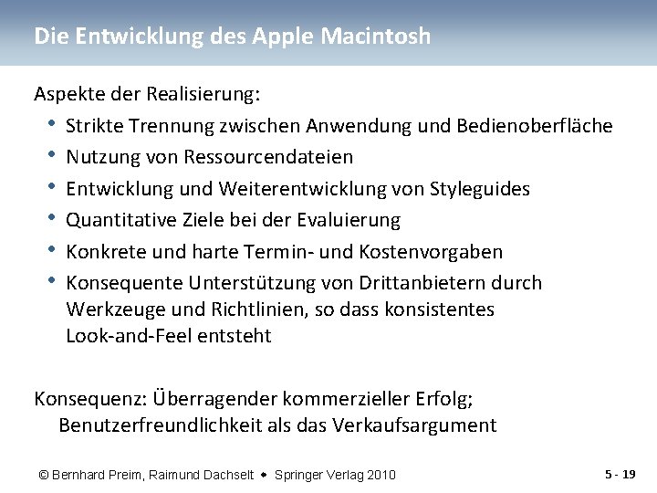 Die Entwicklung des Apple Macintosh Aspekte der Realisierung: • Strikte Trennung zwischen Anwendung und