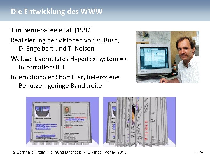 Die Entwicklung des WWW Tim Berners-Lee et al. [1992] Realisierung der Visionen von V.