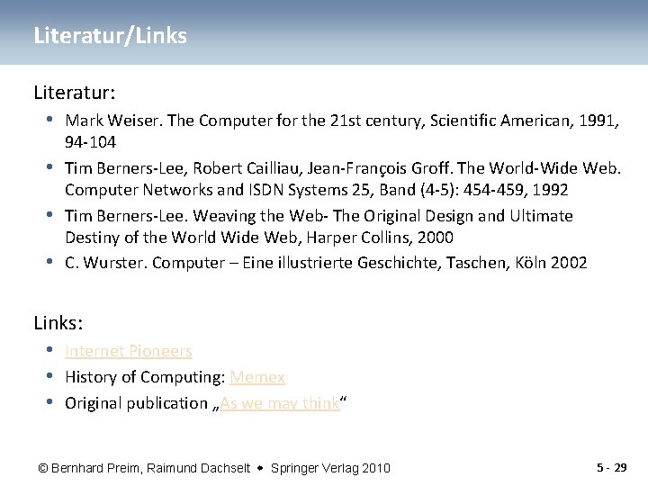 Literatur/Links Literatur: • Mark Weiser. The Computer for the 21 st century, Scientific American,