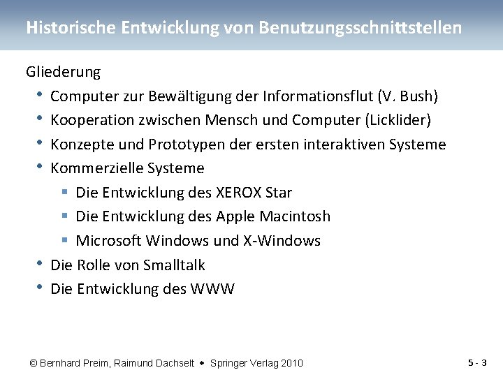 Historische Entwicklung von Benutzungsschnittstellen Gliederung • Computer zur Bewältigung der Informationsflut (V. Bush) •