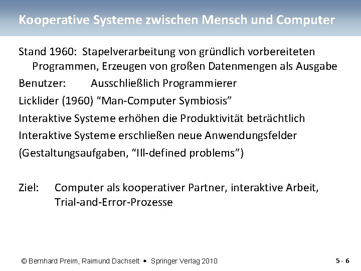 Kooperative Systeme zwischen Mensch und Computer Stand 1960: Stapelverarbeitung von gründlich vorbereiteten Programmen, Erzeugen