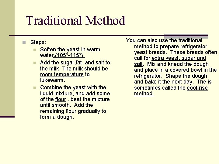 Traditional Method n Steps: n n n Soften the yeast in warm water. (105°-115°).