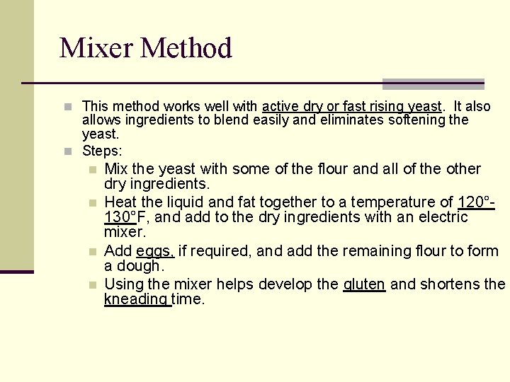 Mixer Method n This method works well with active dry or fast rising yeast.