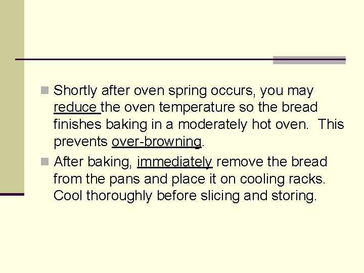 n Shortly after oven spring occurs, you may reduce the oven temperature so the