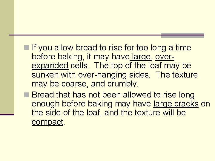 n If you allow bread to rise for too long a time before baking,