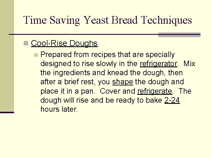 Time Saving Yeast Bread Techniques n Cool-Rise Doughs n Prepared from recipes that are