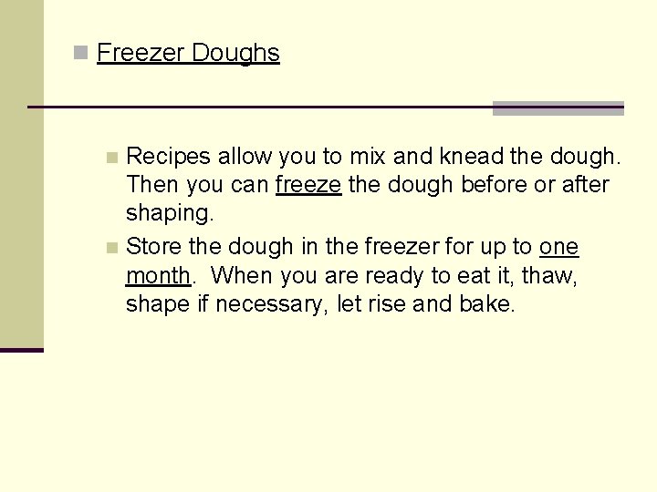 n Freezer Doughs Recipes allow you to mix and knead the dough. Then you