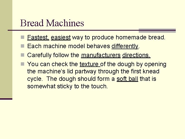 Bread Machines n Fastest, easiest way to produce homemade bread. n Each machine model