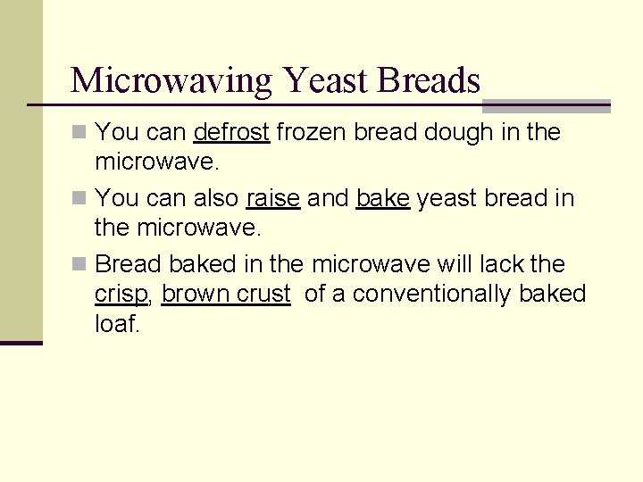 Microwaving Yeast Breads n You can defrost frozen bread dough in the microwave. n