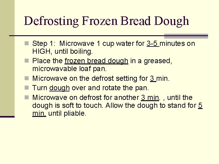 Defrosting Frozen Bread Dough n Step 1: Microwave 1 cup water for 3 -5