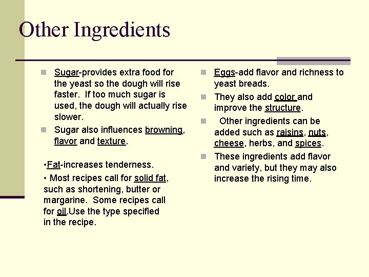 Other Ingredients n Sugar-provides extra food for n Eggs-add flavor and richness to the