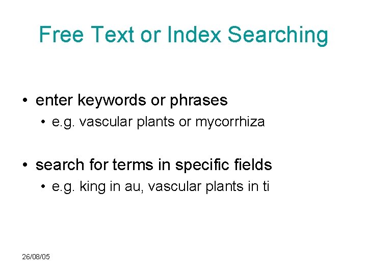 Free Text or Index Searching • enter keywords or phrases • e. g. vascular