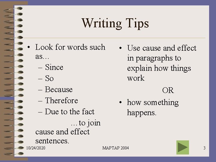 Writing Tips • Look for words such as… – Since – So – Because