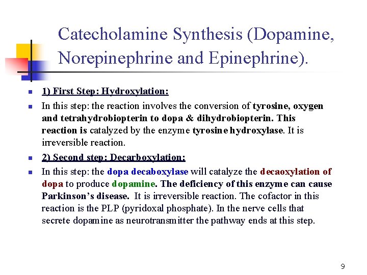 Catecholamine Synthesis (Dopamine, Norepinephrine and Epinephrine). n n 1) First Step: Hydroxylation: In this
