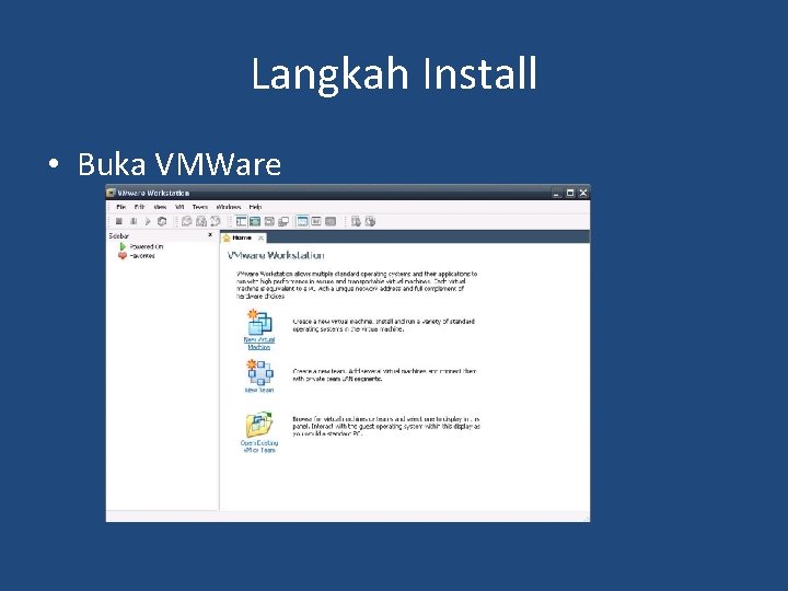 Langkah Install • Buka VMWare 