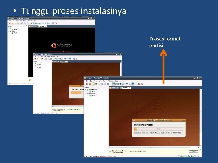  • Tunggu proses instalasinya Proses format partisi 