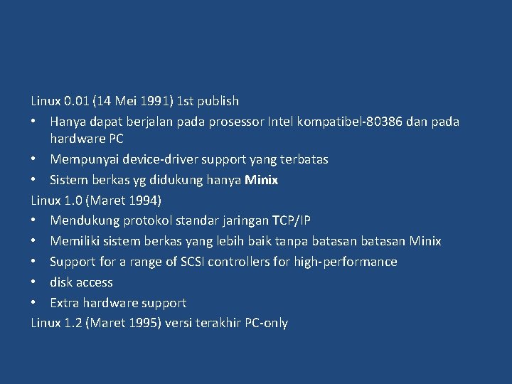 Linux 0. 01 (14 Mei 1991) 1 st publish • Hanya dapat berjalan pada