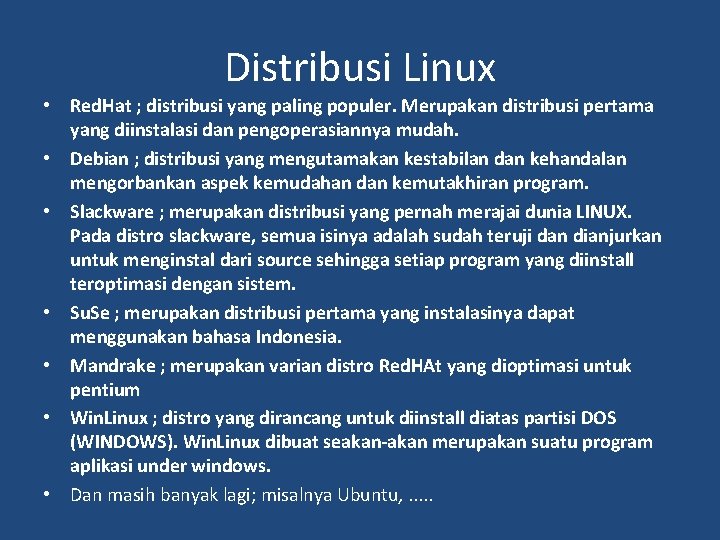 Distribusi Linux • Red. Hat ; distribusi yang paling populer. Merupakan distribusi pertama yang