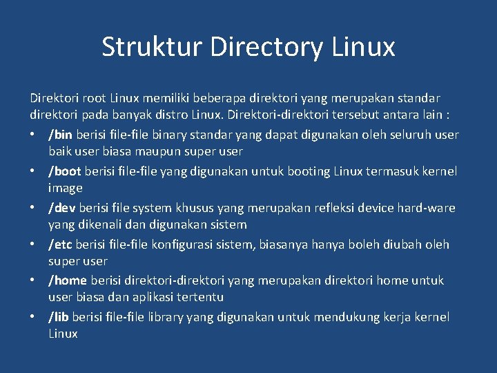 Struktur Directory Linux Direktori root Linux memiliki beberapa direktori yang merupakan standar direktori pada