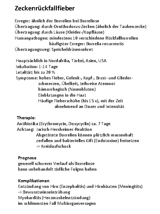 Zeckenrückfallfieber Erreger: ähnlich der Borrelien bei Borreliose Übertragung: durch Ornithodorus-Zecken (ähnlich der Taubenzecke) Übertragung: Zeckenrückfallfieber Erreger: ähnlich der Borrelien bei Borreliose Übertragung: durch Ornithodorus-Zecken (ähnlich der Taubenzecke) Übertragung: