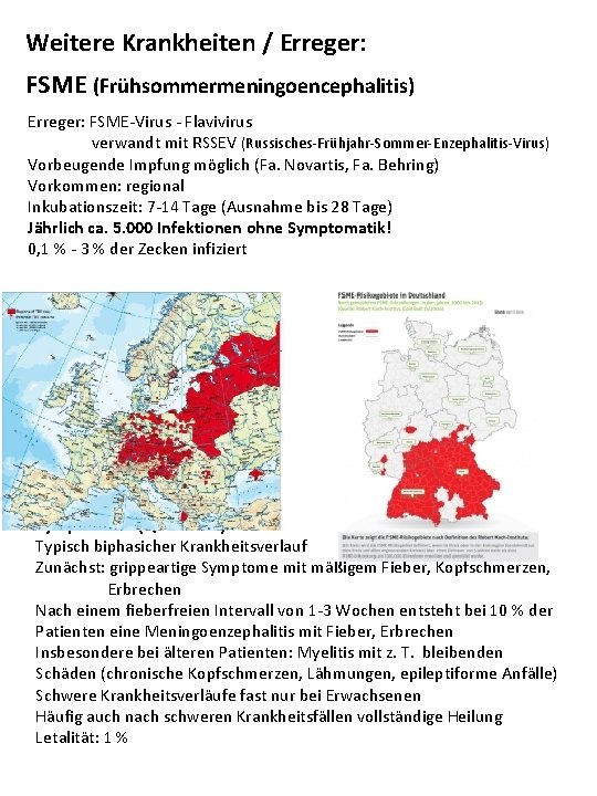Weitere Krankheiten / Erreger: FSME (Frühsommermeningoencephalitis) Erreger: FSME-Virus - Flavivirus verwandt mit RSSEV Weitere Krankheiten / Erreger: FSME (Frühsommermeningoencephalitis) Erreger: FSME-Virus - Flavivirus verwandt mit RSSEV